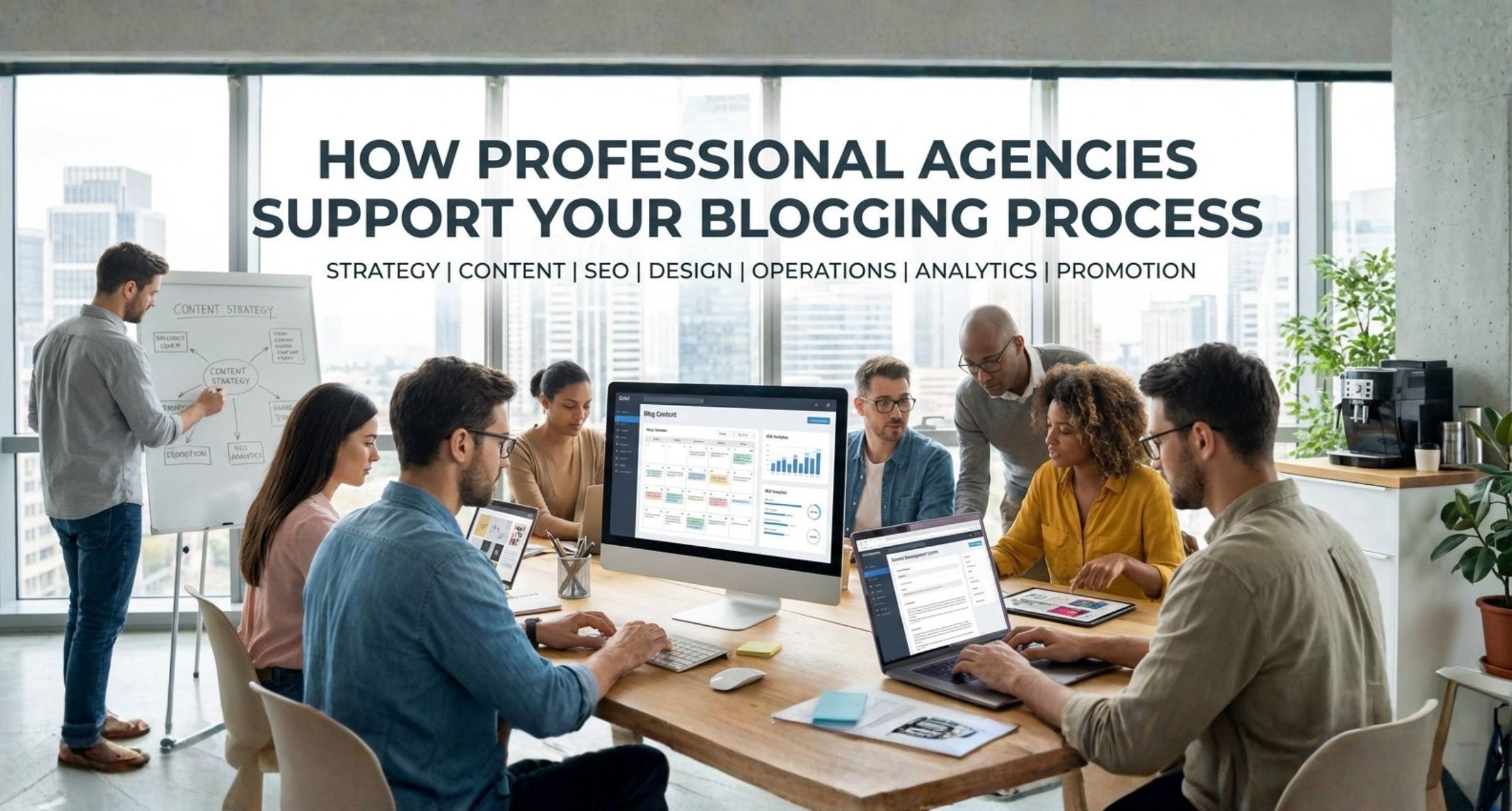 How Professional Agencies Support Your Blogging Process